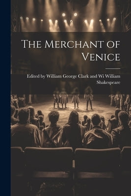 The Merchant of Venice by Shakespeare, William George