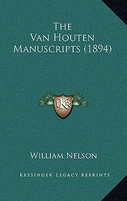 The Van Houten Manuscripts (1894) by Nelson, William