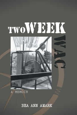 Two Week WAC: A Memoir by Amark, Bea Ann