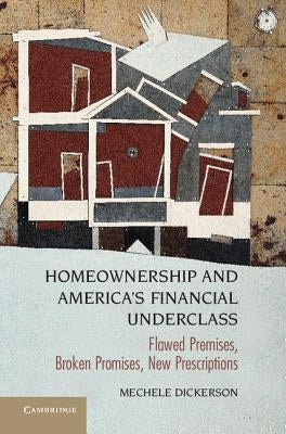 Homeownership and America's Financial Underclass by Dickerson, Mechele