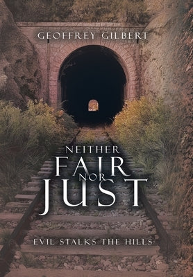 Neither Fair nor Just: Evil Stalks the Hills by Gilbert, Geoffrey