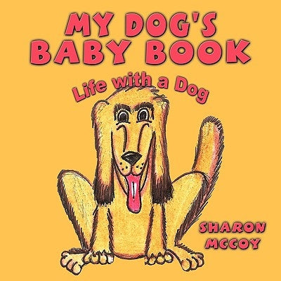 My Dog's Baby Book: Life with a Dog by McCoy, Sharon