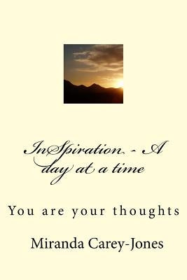 InSpiration - A day at a time: You are your thoughts by Carey-Jones, Miranda