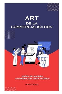 L'Art du Marketing: Maîtriser les Stratégies pour le Succès dans un Paysage Dynamique by Grover, Pulkit