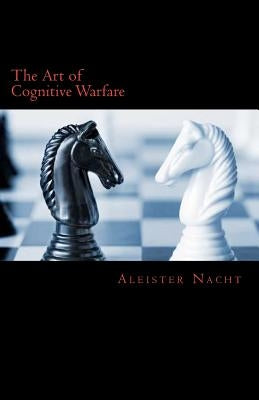 The Art of Cognitive Warfare by Nacht, Aleister