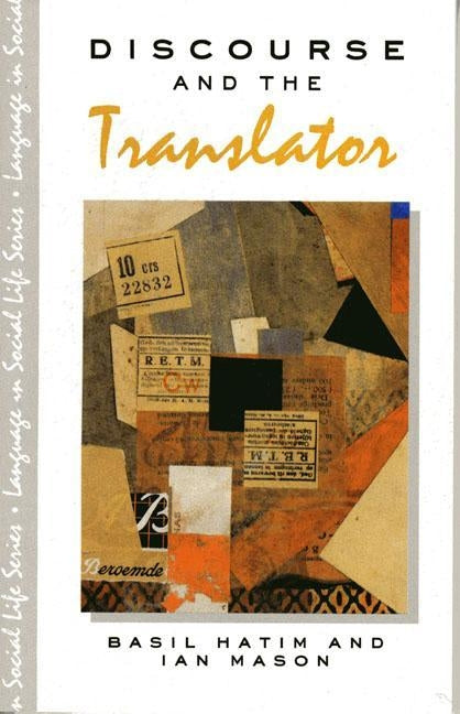 Discourse and the Translator by Hatim, B.