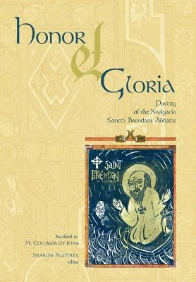 Honor Et Gloria: Poetry of the Navigatio Sancti Brendani Abbatis by Pelphrey, Sharon