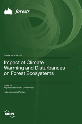 Impact of Climate Warming and Disturbances on Forest Ecosystems by Petritan, Any Mary