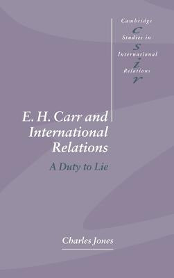 E. H. Carr and International Relations by Jones, Charles