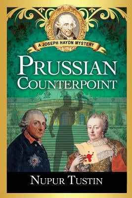 Prussian Counterpoint: A Joseph Haydn Mystery by Tustin, Nupur