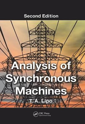 Analysis of Synchronous Machines by Lipo, T. a.