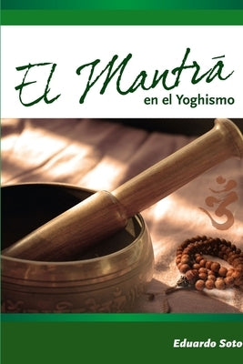 El Mantra en el Yoghismo by Soto, Eduardo