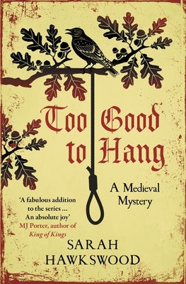 Too Good to Hang: The Intriguing Medieval Mystery Series by Hawkswood, Sarah