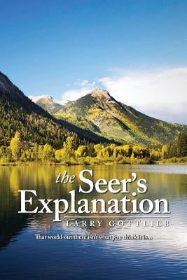 The Seer's Explanation by Gottlieb, Larry