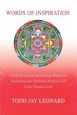 Words of Inspiration: A Self-Divination and Healing Method for Awakening your Spiritual-Intuitive Side Using Playing Cards by Leonard, Todd Jay