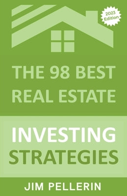 The 98 Best Real Estate Investing Strategies by Pellerin, Jim