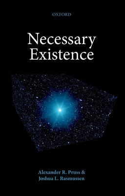 Necessary Existence by Pruss, Alexander R.