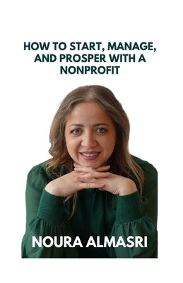 How to Start, Manage and Prosper a Nonprofit by Alshahrour, Lana