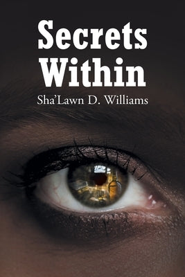 Secrets Within by Williams, Sha'lawn D.