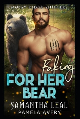 Faking for Her Bear: A Fake Fiancé Paranormal Romance by Leal, Samantha