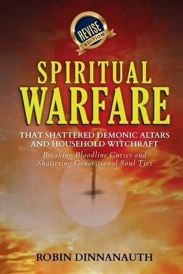 Spiritual Warfare that Shattered Demonic Alters & Household Witchcraft by Dinnanauth, Robin