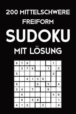 200 Mittelschwere Freiform Sudoku Mit Lösung: Sudoku Puzzle Rätselheft, 9x9, 2 Rästel pro Seite by Sudoku, Tewebook