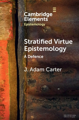 Stratified Virtue Epistemology by Carter, J. Adam
