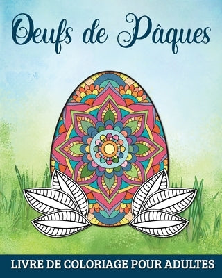 Oeufs de Pâques Livre de Coloriage pour Adultes: 60 Mandalas Relaxants et Anti-Stress by Harrett, Marc