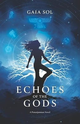 Echoes of the Gods: A Punarjanman Novel by Sol, Gaia