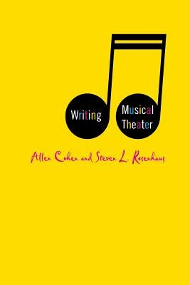 Writing Musical Theater by Cohen, A.