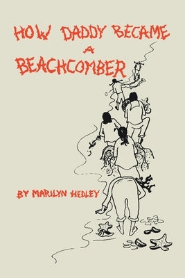 How Daddy Became a Beachcomber by Hedley, Marilyn