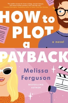 How to Plot a Payback: A Hilarious and Heartwarming Tale of Revenge, Redemption, and Unexpected Romance by Ferguson, Melissa
