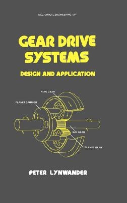 Gear Drive Systems: Design and Application by Lynwander, Peter
