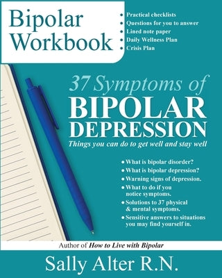 37 Symptoms of Bipolar Depression: Things You Can Do To Get Well and Stay Well by Alter, Sally
