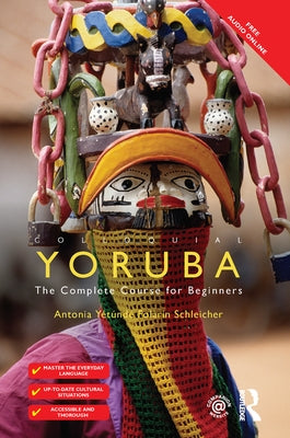 Colloquial Yoruba: The Complete Course for Beginners by Schleicher, Antonia Yetunde Folarin