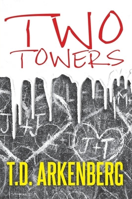 Two Towers: A Memoir by Arkenberg, T. D.