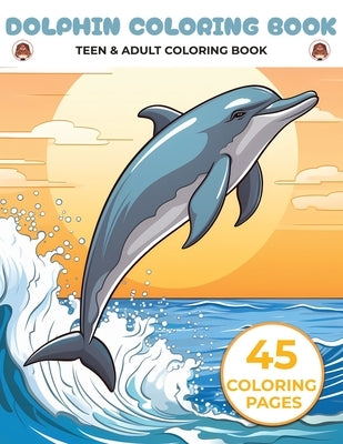 Dolphin Coloring Book: dolphin adults coloring book, zen coloring book for adults relaxation and stress relief, colokara adult coloring book by Emporium, Okita's