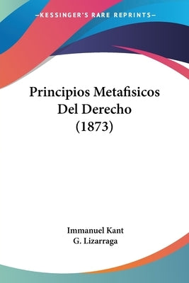 Principios Metafisicos Del Derecho (1873) by Kant, Immanuel