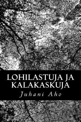 Lohilastuja ja kalakaskuja by Aho, Juhani