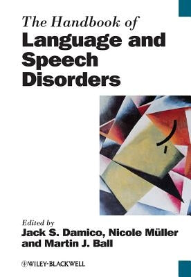 The Handbook of Language and Speech Disorders by Damico, Jack S.