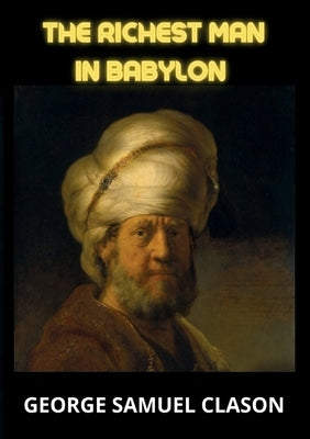 The Richest Man In Babylon by Clason, George Samuel