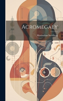 Acromegaly by Sternberg, Maximilian