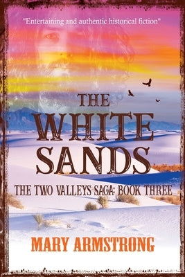 The White Sands: The Two Valleys Saga: Book Three by Armstrong, Mary