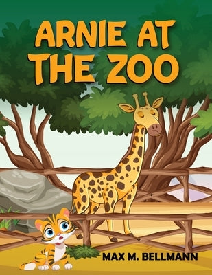Arnie at the Zoo by Bellmann, Max M.