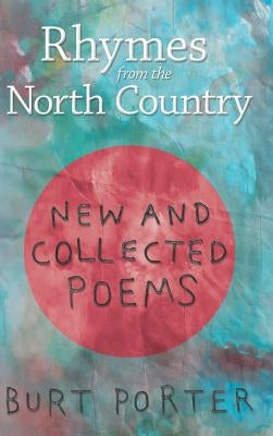 Rhymes from the North Country: New and Collected Poems by Porter, Burt