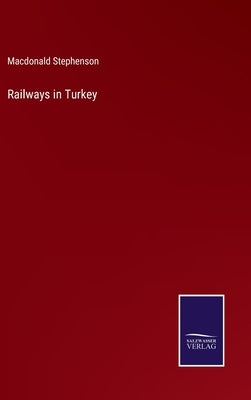 Railways in Turkey by Stephenson, MacDonald