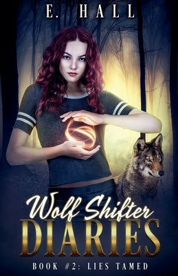 Wolf Shifter Diaries: Lies Tamed by Hall, E.