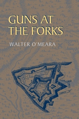 Guns at the Forks by O'Meara, Walter