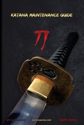 Katana Maintenance Guide: A practical guide on how to perform maintenance on your Katana by Galleni Junior