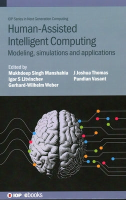 Human-Assisted Intelligent Computing: Modelling, simulations and applications by Manshahia, Mukhdeep Singh